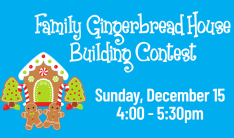 Family Gingerbread House Contest - Dec 15 2019 4:00 PM