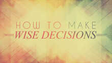 How to Make Wise Decisions
